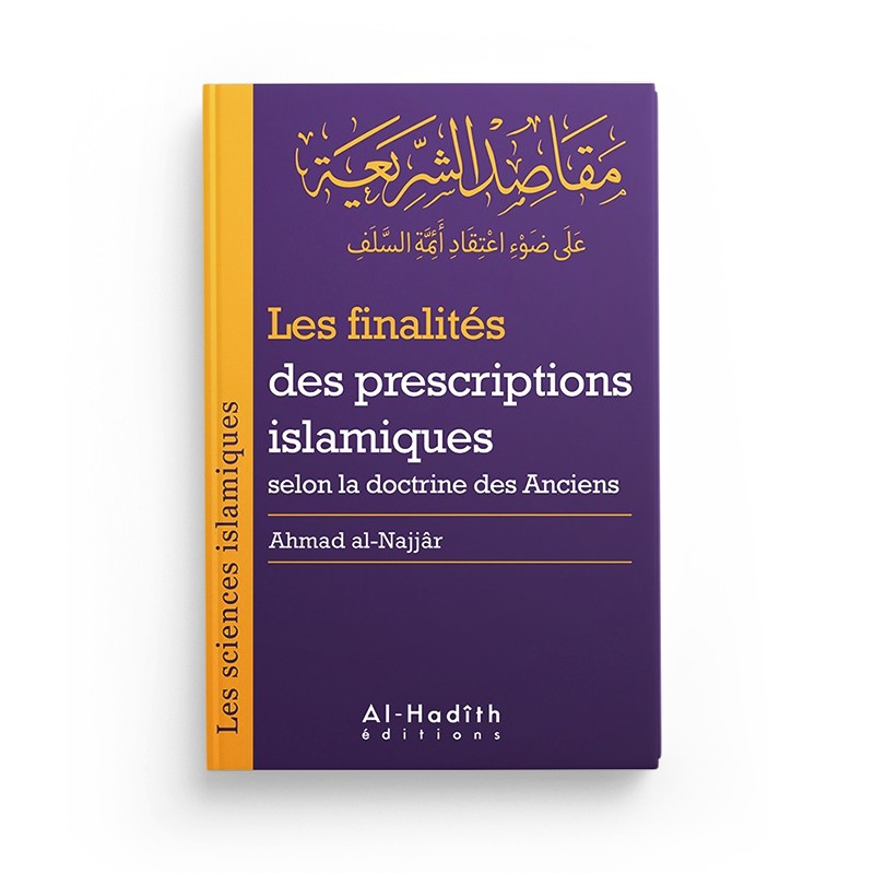 les-finalites-des-prescriptions-islamiques-selon-la-doctrine-des-anciens-collection-sciences-islamiques-editions-al-hadith
